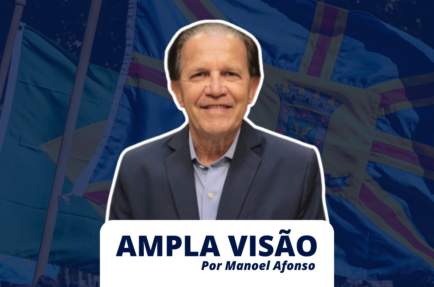 Ampla Visão - Por Manoel Afonso